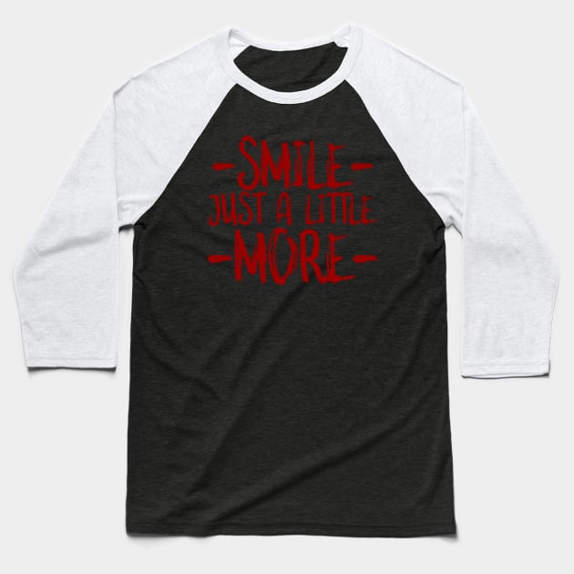 Smile just a little more Baseball T-Shirt by crazytshirtstore